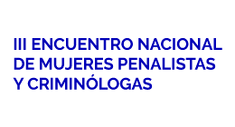SUSPENDIDO: III Encuentro Nacional de Mujeres Penalistas y Criminólogas
