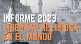 Informe 2023: Libertad religiosa en el mundo: ¿Un derecho humano fundamental?