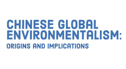 Chinese Global Environmentalism: Origins and Implications