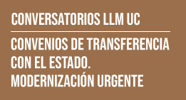 Ciclo de conversatorios LLM UC: Convenios de transferencia con el Estado. Modernización urgente