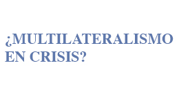 Charla CEIUC: ¿Multilateralismo en Crisis?