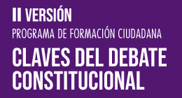 II Versión Programa de Formación Ciudadana: Claves del Debate Constitucional