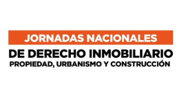 Jornadas Nacionales de Derecho Inmobiliario: Propiedad, Urbanismo y Construcción