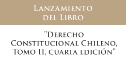 Lanzamiento del libro: Derecho constitucional chileno. Tomo II, cuarta edición