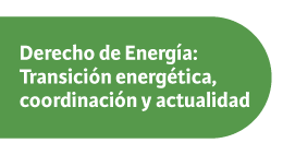 Derecho de Energía: Transición energética, coordinación y actualidad