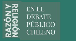 Razón y Religión en el debate público chileno: A 20 años del diálogo entre Joseph Ratzinger y Jürgen Habermas