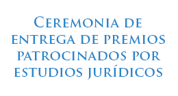 Ceremonia de Entrega de Premios Patrocinados por estudios jurídicos
