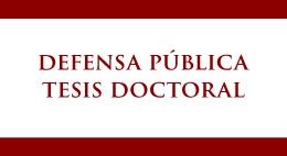 Defensa Pública de la Tesis Doctoral del candidato Sr. Francisco Rubio Varas
