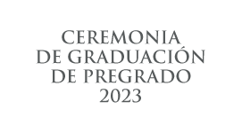 Ceremonia de Graduación de Pregrado 2023
