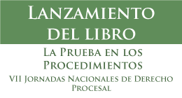Lanzamiento del libro: La Prueba en los Procedimientos - VII Jornadas Nacionales de Derecho Procesal