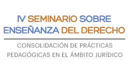 IV Seminario sobre enseñanza del Derecho: Consolidación de prácticas pedagógicas en el ámbito jurídico