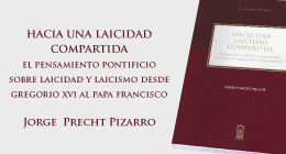 Lanzamiento del Libro: Hacia una laicidad compartida. El pensamiento pontificio sobre laicidad y laicismo desde Gregorio XVI al Papa Francisco