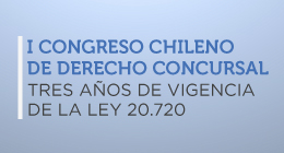 I Congreso Chileno de Derecho Concursal: Tres años de vigencia de la Ley 20.720