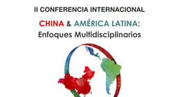 II Conferencia Internacional China y América Latina: Enfoques multidisciplinarios