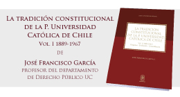 Lanzamiento de libro: La tradición constitucional de la Pontificia Universidad Católica de Chile. Vol. I 1889-1967