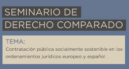 Seminario de Derecho Comparado: Contratación pública socialmente sostenible en los ordenamientos jurídicos europeo y español