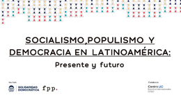 Conferencia: Socialismo, Populismo y Democracia en Latinoamérica. Presente y futuro