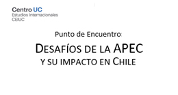 Punto de encuentro: Desafíos de la APEC y su Impacto en Chile