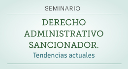 Seminario: Derecho Administrativo Sancionador. Tendencias actuales