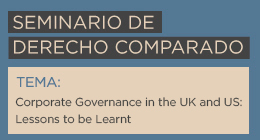 Seminario de Derecho Comparado: Corporate governance in the UK and US. Lessons to be learnt