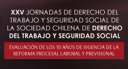 Ampliación Plazo Convocatoria Académica: XXV Jornadas de Derecho del Trabajo y Seguridad Social de la Sociedad Chilena de Derecho del Trabajo y Seguridad Social