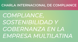 Charla Internacional: Compliance, sostenibilidad y gobernanza en la empresa multilatina