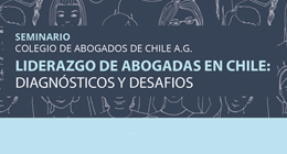Seminario: Liderazgo de abogadas en Chile. Diagnóstico y desafíos