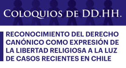 Coloquios de DD.HH.: Reconocimiento del Derecho Canónico como expresión de la Libertad Religiosa a la luz de casos recientes en Chile