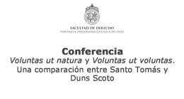 Conferencia: Voluntas ut natura y voluntas ut voluntas. Una comparación entre Santo Tomás y Duns Scoto