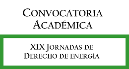 Convocatoria Académica: XIX Jornadas de Derecho de Energía
