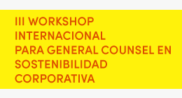 III Workshop Internacional para General Counsel en Sostenibilidad Corporativa: Desafíos en la Implementación de la Sostenibilidad