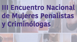 III Encuentro Nacional de Mujeres Penalistas y Criminólogas