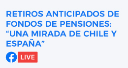 Seminario Retiros Anticipados de Fondos de Pensiones: Una Mirada de Chile y España