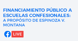 Seminario Financiamiento Público a Escuelas Confesionales: A Propósito de Espinoza V. Montana