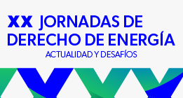 XX Jornadas de Derecho de Energía: Actualidad y Desafíos