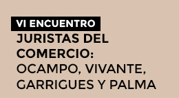  VI Encuentro Juristas: Juristas del Comercio: Ocampo, Vivante, Garrigues y Palma