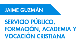 Seminario Jaime Guzmán: Servicio Público, Formación, Academia y Vocación Cristiana