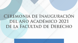 Ceremonia de Inauguración del Año Académico de la Facultad de Derecho UC 2021