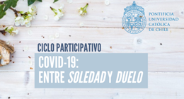 Ciclo Participativo COVID-19: Entre Soledad y Duelo