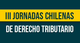 Plazo Convocatoria de Ponencias: III Jornadas Chilenas de Derecho Tributario
