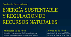 Seminario Internacional Energía Sustentable y Regulación de Recursos Naturales