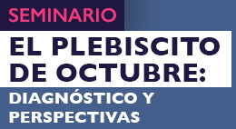 Seminario El Plebiscito de Octubre: Diagnóstico y Perspectivas