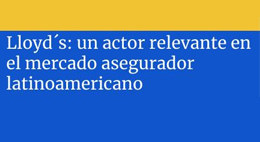 Loyd´s: Un Actor Relevante en el Mercado Asegurador Latinoamericano