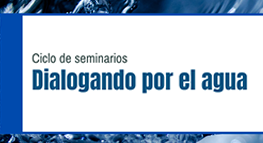 Ciclo de Seminarios Dialogando por el Agua: Gestión de Aguas Subterráneas