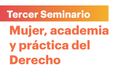 Ciclo de seminarios: Mujer, academia y práctica del Derecho. Derecho Privado