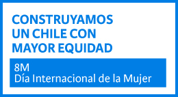 Construyamos un Chile con mayor equidad: 8M Día Internacional de la Mujer