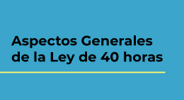 Ciclo de Charlas Jurídicas para Trabajadores y Empleadores: Aspectos generales de la Ley de 40 horas
