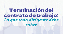 Ciclo de Información Sindical 2025: Terminación del contrato de trabajo: Lo que todo dirigente debe saber