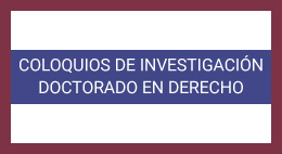Coloquios de investigación Doctorado en Derecho: La captura judicial por gobiernos populistas en Latinoamérica
