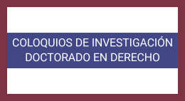 Coloquio de Investigación Doctorado en Derecho: La deconstrucción de la Filiación en el debate jurídico en torno a las tecnologías reproductivas